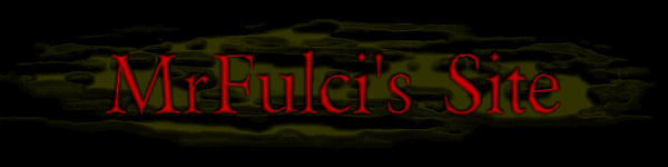 MrFulci's
        Site